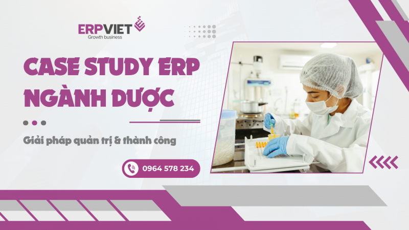 Case study ERP ngành dược: Giải pháp quản trị & thành công