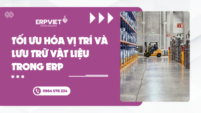 Tối ưu hóa vị trí và lưu trữ vật liệu trong ERP