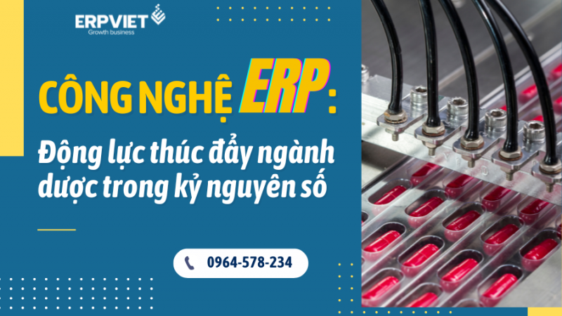 Công nghệ ERP: Động lực thúc đẩy ngành dược trong kỷ nguyên số