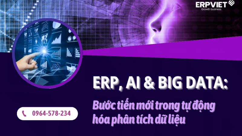 ERP, AI & Big Data: Bước Tiến Mới Trong Tự Động Hóa Phân Tích Dữ Liệu