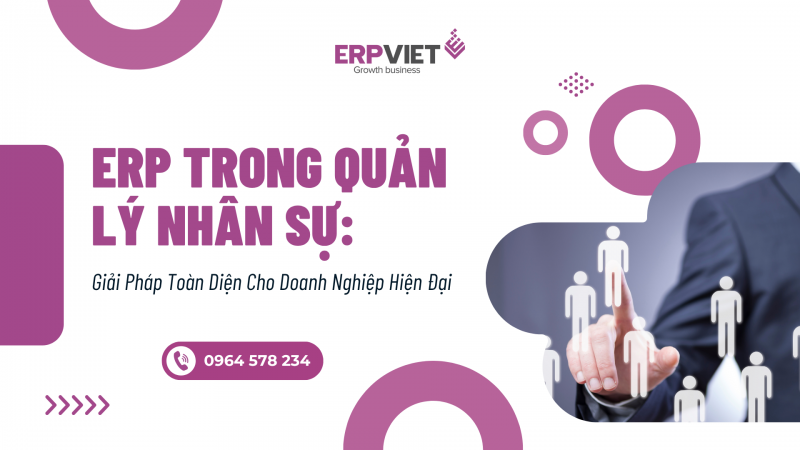 ERP Trong Quản Lý Nhân Sự: Giải Pháp Toàn Diện Cho Doanh Nghiệp Hiện Đại