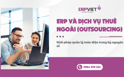 ERP và dịch vụ thuê ngoài (Outsourcing): Giải pháp quản lý toàn diện trong kỷ nguyên số