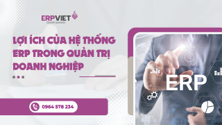 Lợi ích của hệ thống ERP trong quản trị doanh nghiệp