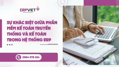 Sự khác biệt giữa phần mềm kế toán truyền thống và kế toán trong hệ thống ERP