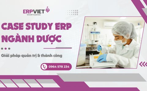 Case study ERP ngành dược: Giải pháp quản trị & thành công