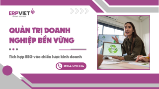 Quản trị doanh nghiệp bền vững: Tích hợp ESG vào chiến lược kinh doanh