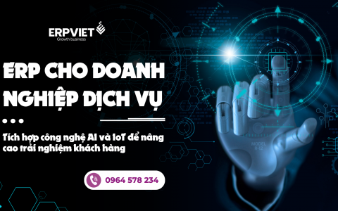 ERP cho doanh nghiệp dịch vụ: Tích hợp công nghệ AI và IoT để nâng cao trải nghiệm khách hàng