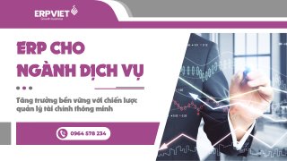 ERP cho ngành dịch vụ: Tăng trưởng bền vững với chiến lược quản lý tài chính thông minh