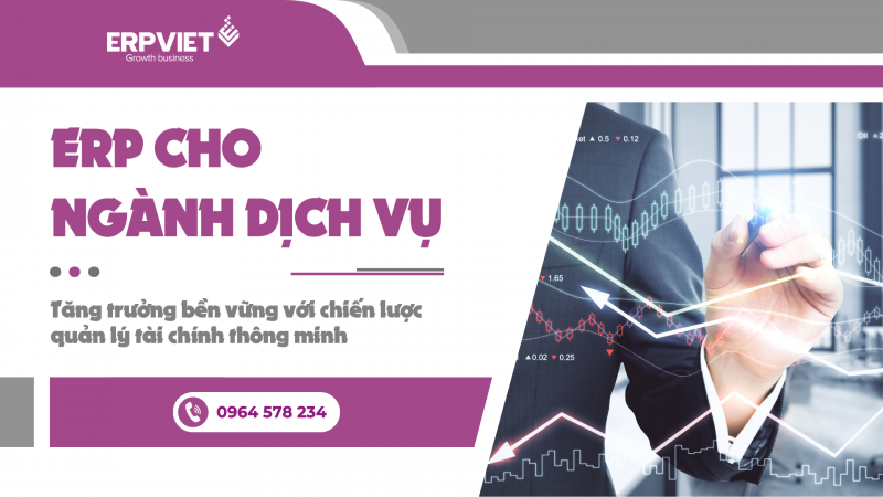 ERP cho ngành dịch vụ: Tăng trưởng bền vững với chiến lược quản lý tài chính thông minh