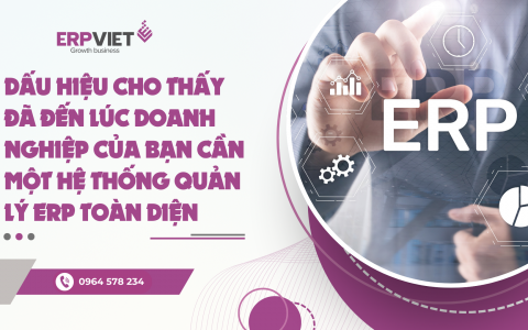 Dấu hiệu cho thấy đã đến lúc doanh nghiệp của bạn cần một hệ thống quản lý ERP toàn diện
