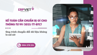 Kế toán cần chuẩn bị gì cho Thông tư 99/2025/TT-BTC? Quy trình chuyển đổi dữ liệu không lo sai sót