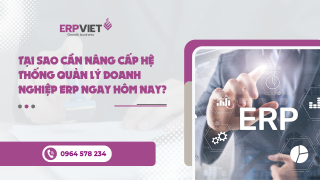 Tại sao cần nâng cấp hệ thống quản lý doanh nghiệp ERP ngay hôm nay?