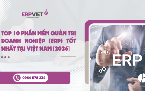 Top 10 Phần mềm Quản trị Doanh nghiệp (ERP) Tốt nhất tại Việt Nam [2026]