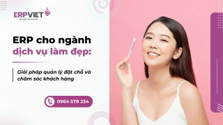 ERP cho ngành dịch vụ làm đẹp: Giải pháp quản lý đặt chỗ và chăm sóc khách hàng