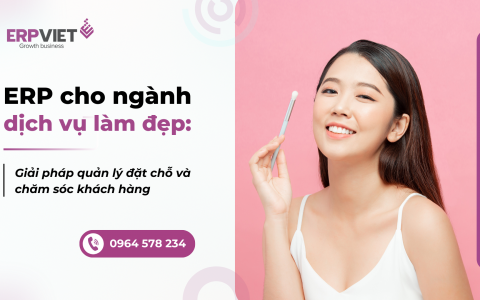 ERP cho ngành dịch vụ làm đẹp: Giải pháp quản lý đặt chỗ và chăm sóc khách hàng