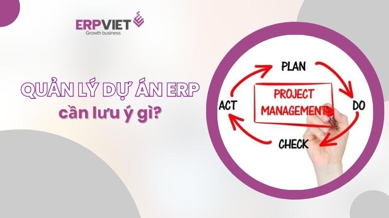 Quản lý dự án ERP cần lưu ý gì?