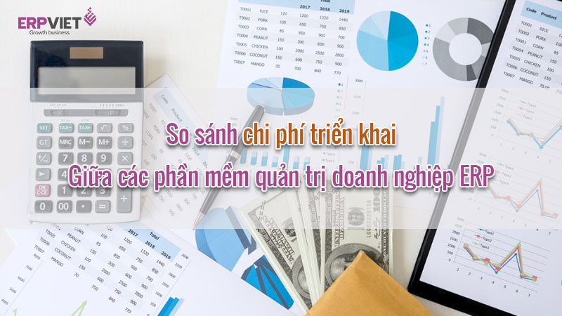 So sánh chi phí triển khai giữa các phần mềm quản trị doanh nghiệp ERP